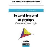Le calcul tensoriel en physique - 3ème édition - Cours et exercices corrigés Jean Hladik (Auteur), Pierre-Emmanuel Hladik (Auteur)