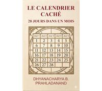 Le Calendrier Caché: 28 Jours dans un Mois