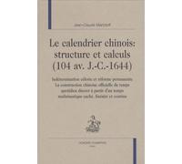 Le calendrier chinois structure et calculs (104 av JC - 1644) : Indétermination céleste et réforme permanente