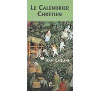 Le Calendrier chrétien Cadre de notre identité culturelle - Jean Chélini - Picard - broché - Calendrier