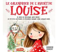 Le calendrier de l’Avent de Louise: 24 petites histoires à découvrir chaque jour jusqu’à Noël