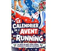 Le Calendrier de l’Avent du Running: 24 défis de Noël pour courir, s’amuser et créer des souvenirs