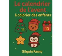 Le calendrier de l'avent à colorier des enfants: 24 coloriages simples et mignons pour patienter avec douceur jusqu'à Noël