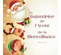 Le Calendrier de l'Avent de la Bienveillance: Livre d'Activité Positives et de Messages de Gentillesse | 24 Idées Originales et Citations ... des Moments de Qualité en Famille | Dès 2 ans