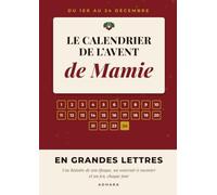 Le Calendrier de l'Avent de Mamie: 24 jours pour attendre Noël : une histoire de son époque, un souvenir à raconter et un jeu, chaque jour, en grandes lettres