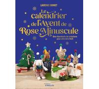 Le calendrier de l'Avent de Rose Minuscule: 24 créations pour attendre Noël