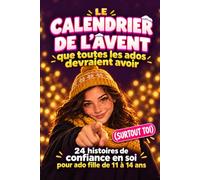 Le calendrier de l'Avent que toutes les ados devraient avoir (surtout toi): 24 histoires de confiance en soi pour ado fille de 11 à 14 ans