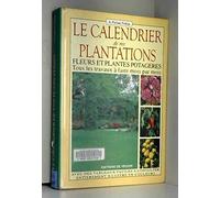 Le calendrier de vos plantations. Fleurs et plantes potagers