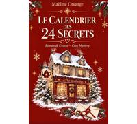 Le Calendrier des 24 Secrets ÉDITION COULEUR: Roman de l’Avent - Cosy Mystery 24 jours. 24 indices. Un secret que tout un village aurait préféré laisser enseveli sous la neige.