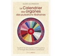 Le calendrier des organes des pulsations tibétaines - Équilibrer les 24 organes internes grâce à l'énergie des pulsations cardiaques