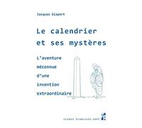 Le calendrier et ses mystères: L'aventure méconnue d'une invention extraordinaire