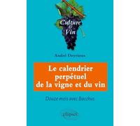 Le calendrier perpétuel de la vigne et du vin: Douze mois avec Bacchus