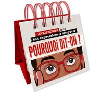 Le calendrier quiz - Pourquoi dit-on ?: 365 expressions à décrypter