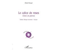 Le calice de roses Choix de poèmes - Edition bilingue ukrainien - français - Olexiï Dovgï - L'harmattan - broché - Poésie