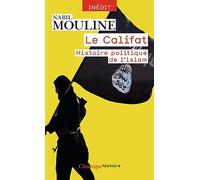 Nabil Mouline – Le Califat – Histoire politique de l'Islam – Poche