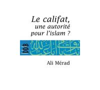 Le Califat Une autorité pour l'Islam? - Ali Mérad - Desclée De Brouwer - broché - Essai