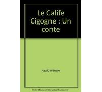 Le Calife Cigogne: Un conte