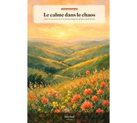 Le calme dans le chaos: Cahier 12 semaines pour les femmes fatiguées de tenir à bout de bras