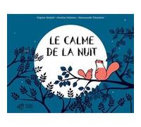 Le calme de la nuit Virginie Aladjidi (Auteur), Caroline Pellissier (Auteur), Emmanuelle Tchoukriel (Illustration)