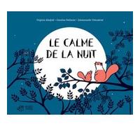Le calme de la nuit Virginie Aladjidi (Auteur), Caroline Pellissier (Auteur), Emmanuelle Tchoukriel (Illustration)