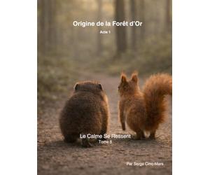 Le Calme Se Ressent - Tome 8: Origine de la Forêt d’Or - Acte 1