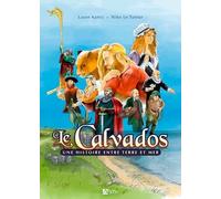 Le Calvados Une Histoire Entre Terre Et Mer