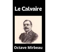 Le Calvaire d' Octave Mirbeau