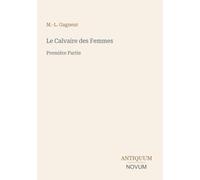 Le Calvaire des Femmes: Première Partie
