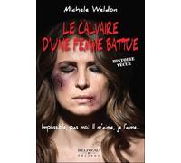 Le Calvaire D'une Femme Battue - Impossible, Pas Moi ! Il M'aime, Je L'aime