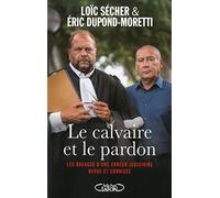 Le calvaire et le pardon. Les ravages d'une erreur judiciaire revue et corrigée