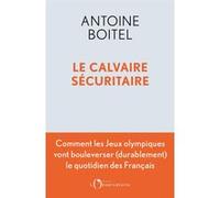Le calvaire sécuritaire Antoine Boitel (Auteur)