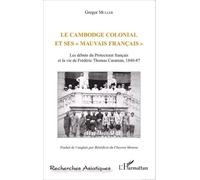 Le Cambodge colonial et ses mauvais français "": Les débuts du Protectorat français et la vie de Frédéric Thomas Caraman, 1840-87