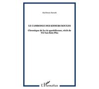 Le Cambodge des Khmers rouges : chronique de la vie quotidienne