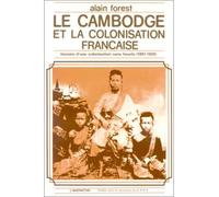 Le Cambodge et la colonisation française (1897-1920) - Histoire d'une colonisation sans heurts - Alain Forest - L'harmattan - Livre