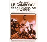 Le Cambodge et la colonisation française (1897-1920) - Histoire d'une colonisation sans heurts - Alain Forest - L'harmattan - Livre