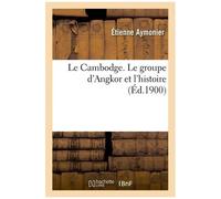 Le Cambodge. Le Groupe D'angkor Et L'histoire