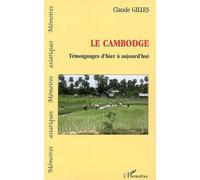 Le Cambodge Témoignages d'hier et d'aujourd'hui - Claude Gilles - L'harmattan - broché - Essai