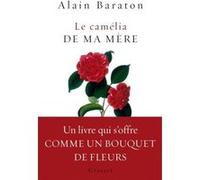 Le camélia de ma mère Alain Baraton (Auteur)
