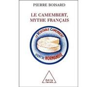 Le Camembert, mythe français Pierre Boisard (Auteur)