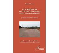 Le Cameroun À La Croisée Des Chemins Vers Le Développement - Les Trois Défis De L'émergence