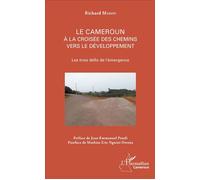 Le Cameroun à la croisée des chemins vers le développement Les trois défis de l'émergence - Richard Makon - L'harmattan - broché - Etude