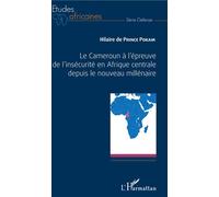 Le Cameroun à l'épreuve de l'insécurité en Afrique centrale depuis le nouveau millénaire - Hilaire de Prince Pokam - L'harmattan - broché - Etude
