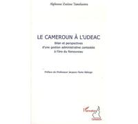 Le Cameroun À L'udeac - Bilan Et Perspective D'une Gestion Administrative Contestée À L'ère Du Renouveau