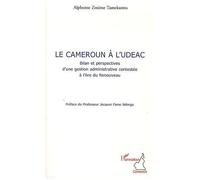 Le Cameroun À L'udeac - Bilan Et Perspective D'une Gestion Administrative Contestée À L'ère Du Renouveau