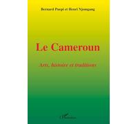 Le Cameroun: Arts, histoire et traditions