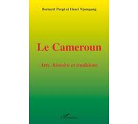 Le Cameroun: Arts, histoire et traditions
