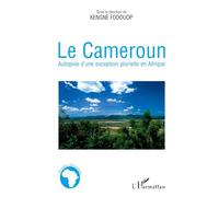 Kengne Fodouop – Le Cameroun : Autopsie d'une exception plurielle en Afrique – Broché