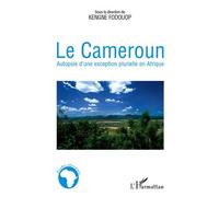 Le Cameroun Autopsie d'une exception plurielle en Afrique - Kengne Fodouop - L'harmattan - broché - Essai