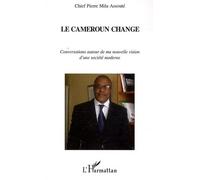 Le Cameroun change Conversations autour de ma nouvelle vision d'une société moderne - Pierre Mila Assoute - L'harmattan - broché - Essai