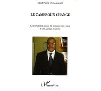 Pierre Mila Assoute – Le Cameroun change – Ma nouvelle vision d'une société moderne – Broché